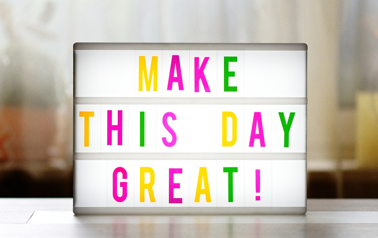 make the day great  motivation  encourage free photo