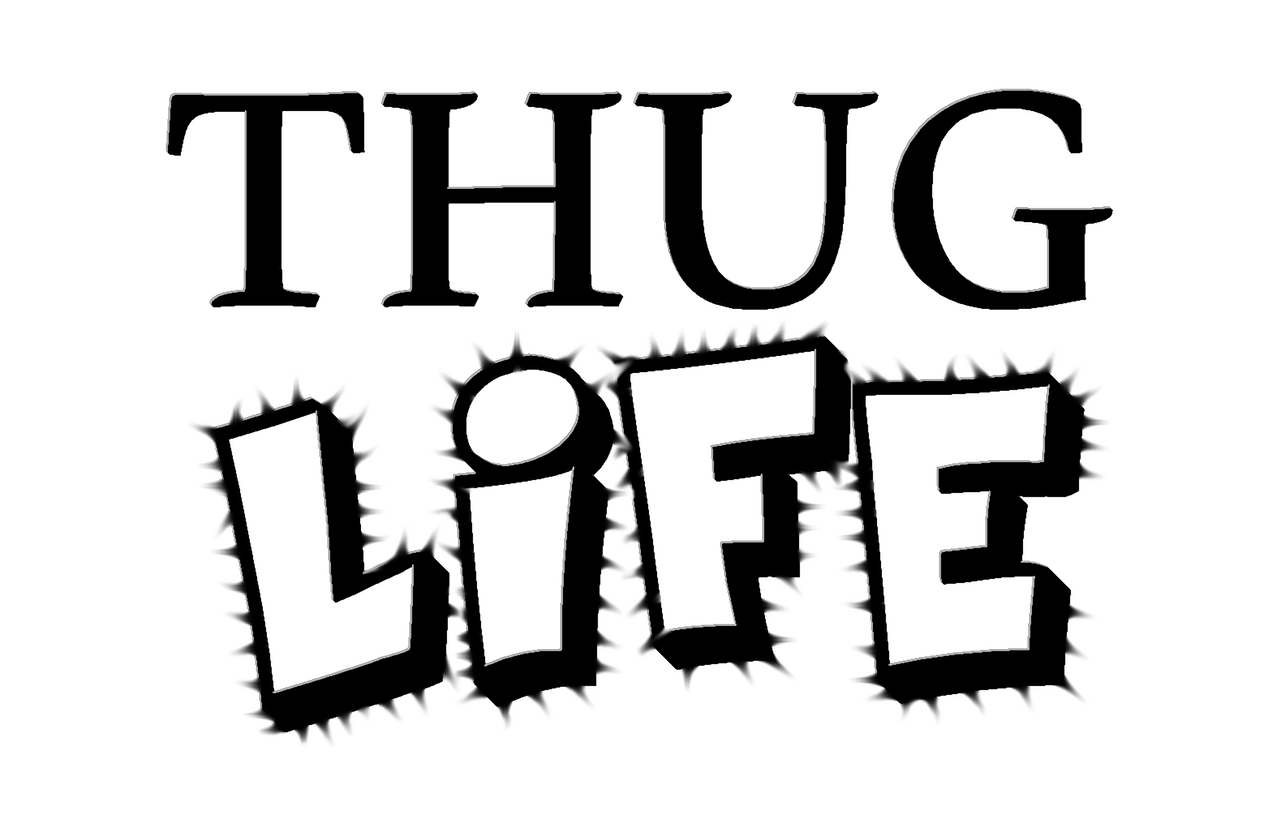 thug life thug life free photo