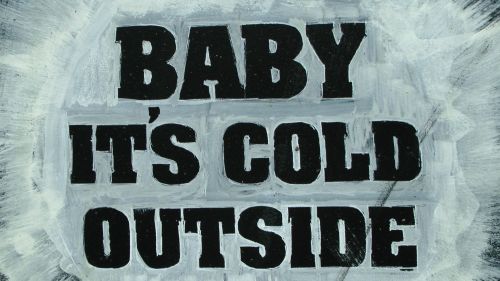 Baby Its Cold Outside Sign