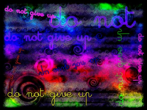 Do Not Give Up!