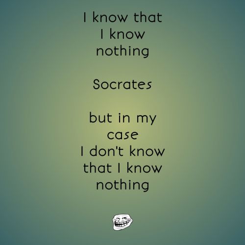 I Know That I Know Nothing