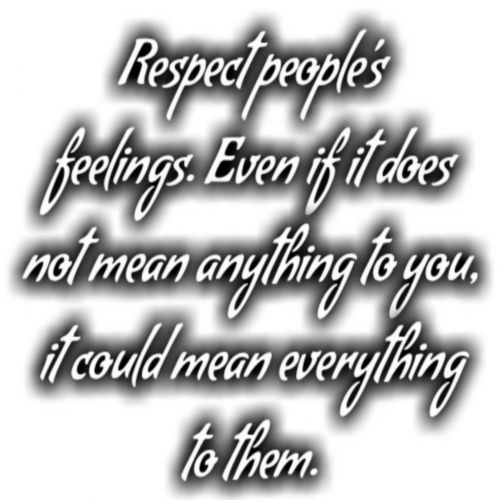 Respect People&#039;s Feelings
