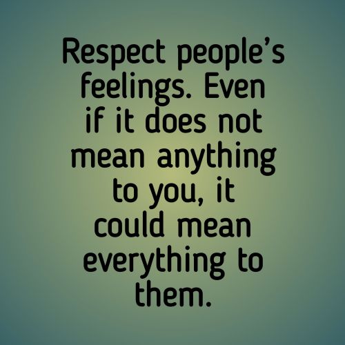 Respect People&#039;s Feelings