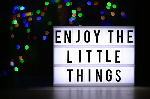 the little things of life  enjoy  gratitude